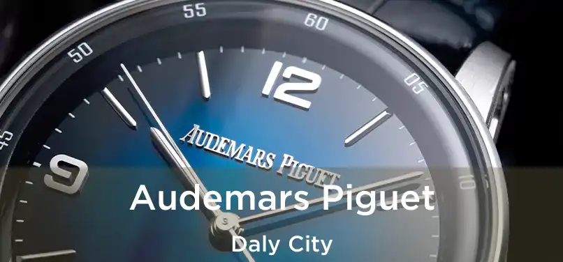 Audemars Piguet Daly City