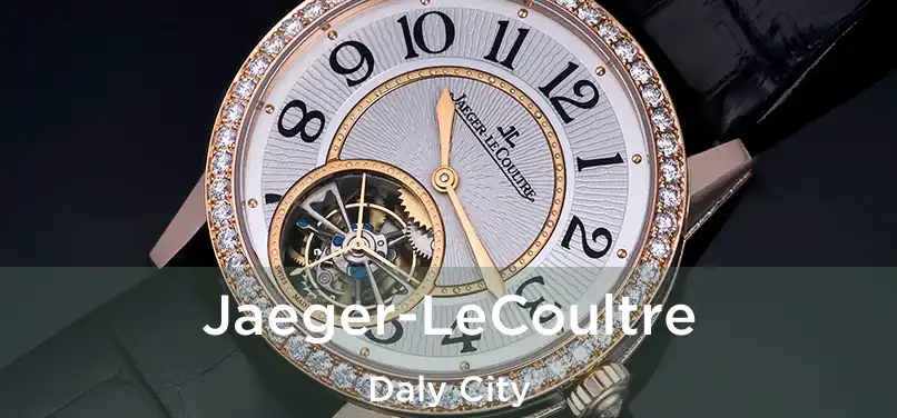 Jaeger-LeCoultre Daly City