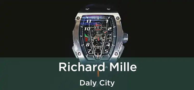 Richard Mille Daly City