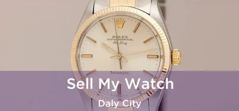 Sell My Watch Daly City