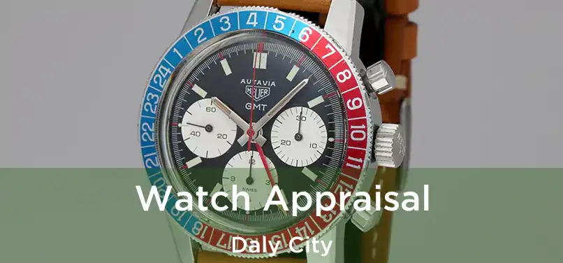 Watch Appraisal Daly City