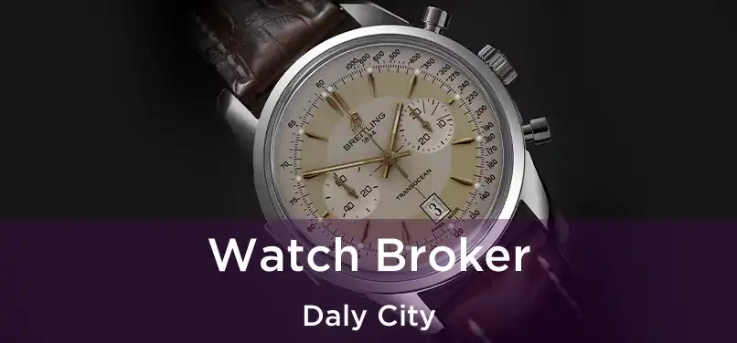 Watch Broker Daly City